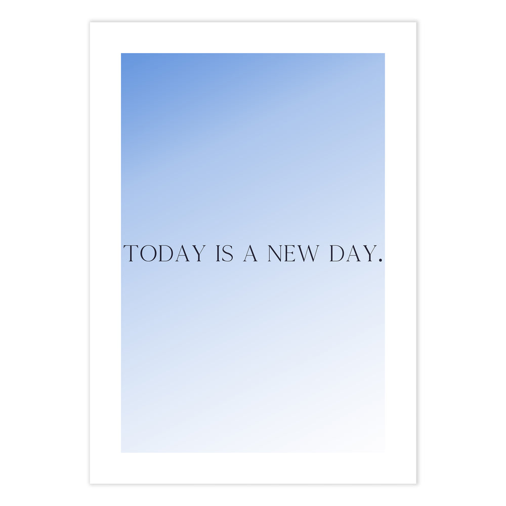 Today Is A New Day Blue Graphic Print